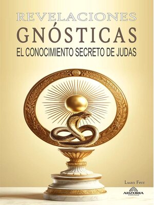 cover image of Revelaciones Gnósticas--El Conocimiento Secreto de Judas
